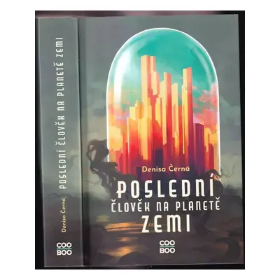 Poslední člověk na planetě Zemi - Denisa Černá (2023, CooBoo)