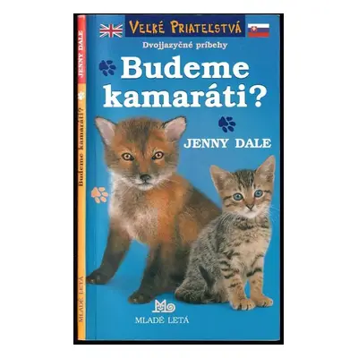 Budeme kamaráti? : [dvojjazyčné príbehy] - Jenny Dale (2008, Mladé letá)