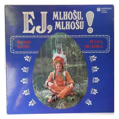 Ej, Mlhošu, Mlhošu! - Banjo Band Ivana Mládka (1979, Panton)