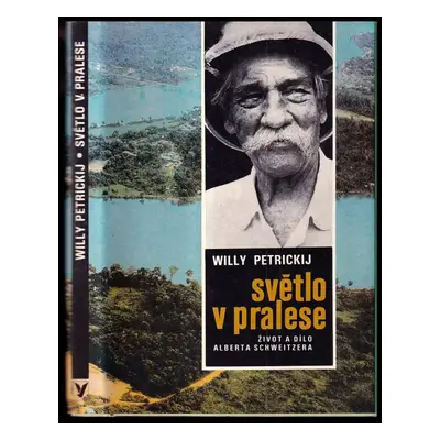 Světlo v pralese : život a dílo Alberta Schweitzera - Villi Aleksandrovič Petrickij (1985, Albat