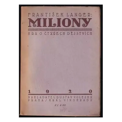 Miliony : hra o čtyřech dejstvích - František Langer (1920, Gustav Volenský)