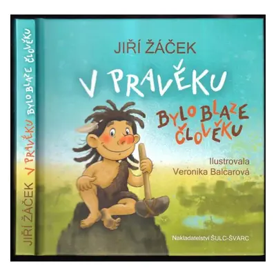 V pravěku bylo blaze člověku - Jiří Žáček (2022, Šulc - Švarc)