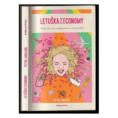 Letuška z economy, aneb, Co na Instagramu neuvidíte - Petra Š. Jirglová (2019, Pointa)