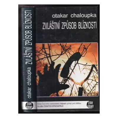 Zvláštní způsob blízkosti - Otakar Chaloupka (2004, Adonai)