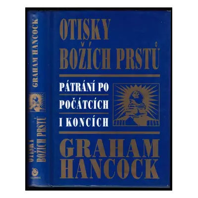 Otisky božích prstů : pátrání po počátcích i koncích - Graham Hancock (1997, Columbus)