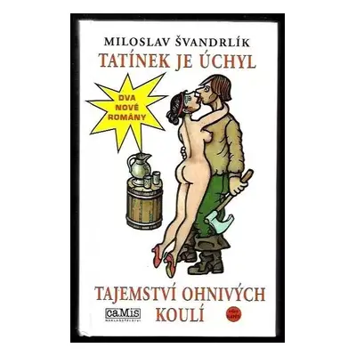 Tatínek je úchyl ; Tajemství ohnivých koulí - Miloslav Švandrlík (2002, Camis)