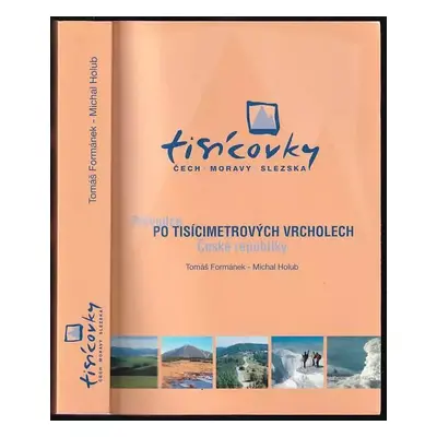 Tisícovky Čech, Moravy, Slezska : průvodce po tisícimetrových vrcholech České republiky - Tomáš 