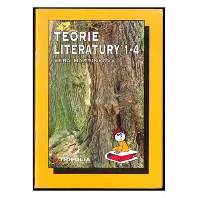 Teorie literatury 1-4 : [pro 1. až 4. ročník středních škol] - Věra Martinková (2007, Tripolia)