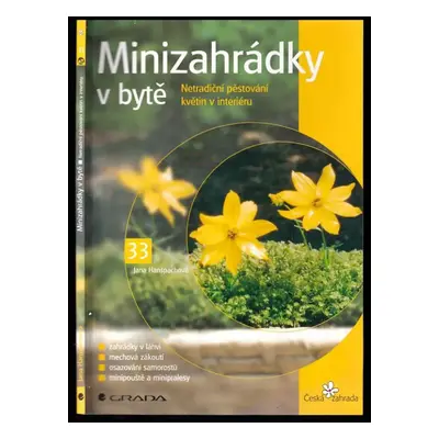 Minizahrádky v bytě : netradiční pěstování květin v interiéru - Jana Hanšpachová (2002, Grada)