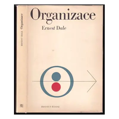 Organizace - Ernest Dale (1972, Institut řízení)