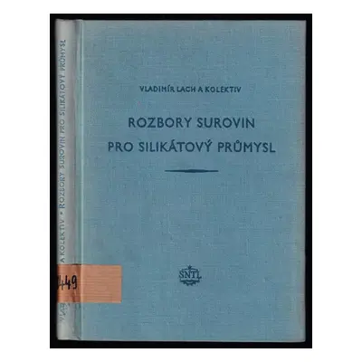 Rozbory surovin pro silikátový průmysl - Vladimír Lach, L Pardon (1956, Státní nakladatelství te