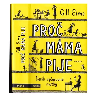 Proč máma pije : deník vyčerpané matky - Gill Sims (2018, Motto)