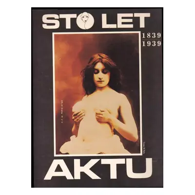 Sto let aktu (1839-1939) : Zvláštní čís. magazínu Co vás zajímá - Vladimír Remeš (1990, Delta)