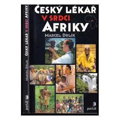 Český lékař v srdci Afriky - Marcel Drlík (2003, Portál)