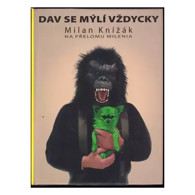 Dav se mýlí vždycky : Milan Knížák na přelomu milenia - Milan Knížák (2004, Nadace Universitas M