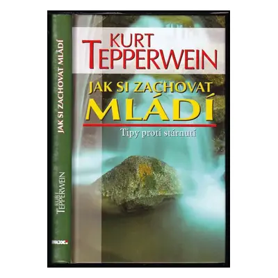 Jak si zachovat mládí : tipy proti stárnutí - Kurt Tepperwein (2010, NOXI)