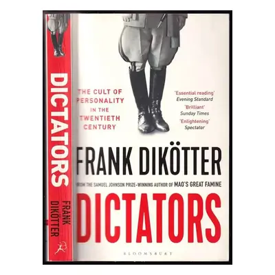 Dictators : The Cult of Personality in the Twentieth Century - Frank Dikötter (2020, Bloomsbury 