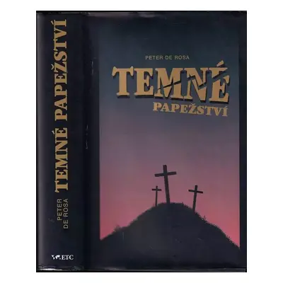 Temné papežství - Peter De Rosa (1996, ETC Publishing)