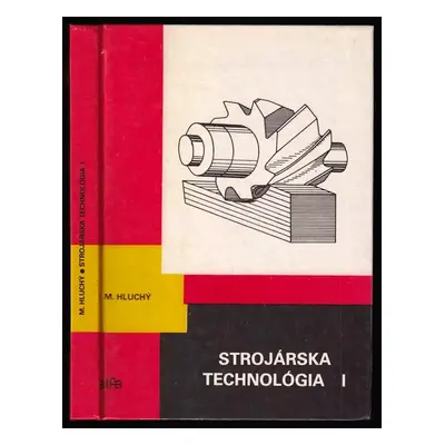 Strojárska technológia I : 1 - Miroslav Hluchý (1985, Alfa)