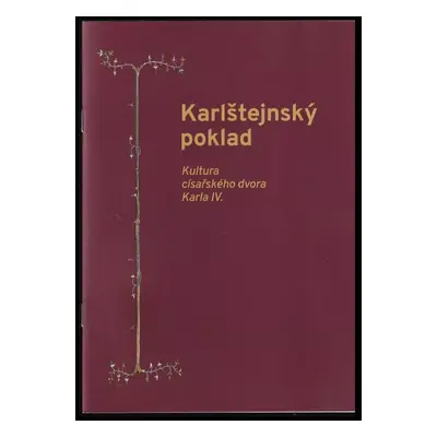 Karlštejnský poklad - kultura císařského dvora Karla IV - Duňa Panenková, Naděžda Kubů, Helena K