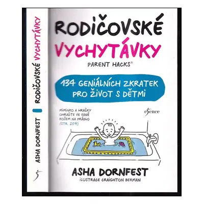 Rodičovské vychytávky : Parent hacks : 134 geniálních zkratek pro život s dětmi - Asha Dornfest 