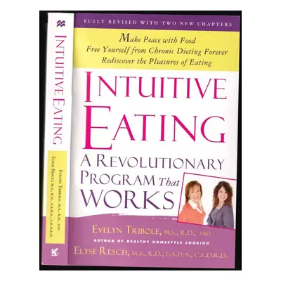 Intuitive Eating : A Revolutionary Program That Works - Evelyn Tribole, Elyse Resch (2012, St. M