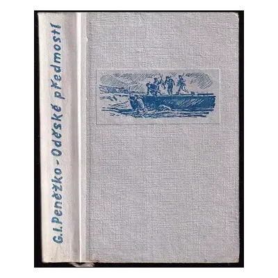 Oděské předmostí : [Psáno na tanku - 2. díl] - G. I Penežko (1952, Naše vojsko)