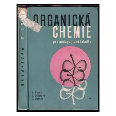 Organická chemie pro pedagogické fakulty - Eugen Buchar (1966, Státní pedagogické nakladatelství