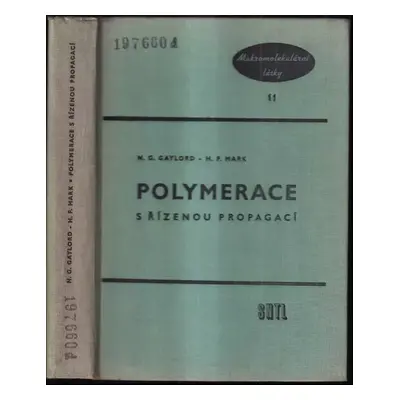 Polymerace s řízenou propagací : určeno prac. prům. záv. a výzkum. úst. v oboru syntetických kau