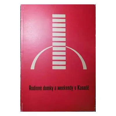 Rodinné domky a weekendy v Kanadě : Návrhy a dispoziční řešení - Výběr z kanadské firemní litera