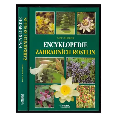 Encyklopedie zahradních rostlin - Klaas T Noordhuis (1995, Rebo)