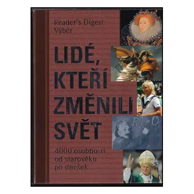 Lidé, kteří změnili svět : 4000 osobností od starověku po dnešek - Ralf Dombrowski (2009, Reader