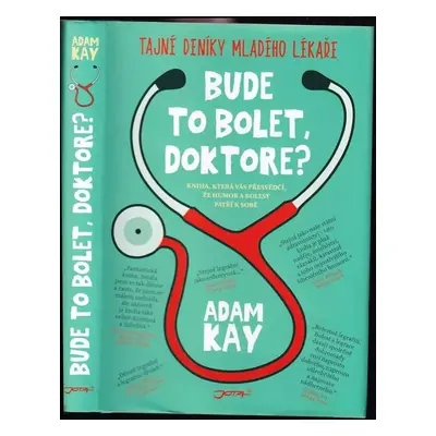 Bude to bolet, doktore? : tajné deníky mladého lékaře : kniha, která vás přesvědčí, že humor a b