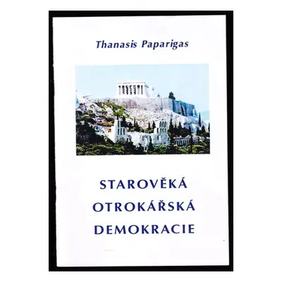 Starověká otrokářská demokracie - Thanasis Paparigas (2008, Orego)