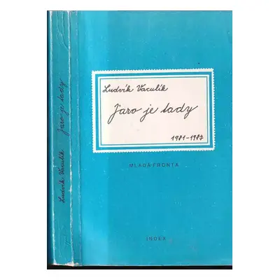 Jaro je tady : (fejetony z let 1981 - 1987) - Ludvík Vaculík (1990, Mladá fronta)