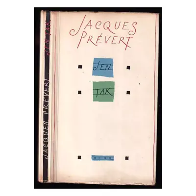 Jen tak : [Básně] - Jacques Prévert (1958, Státní nakladatelství krásné literatury, hudby a uměn