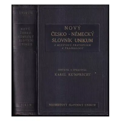 Nový česko-německý slovník Unikum s mluvnicí, pravopisem, frazeologií a přehledem německé mluvni