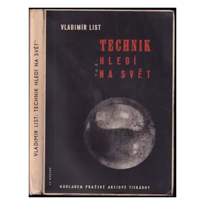 Technik hledí na svět - Vladimír List (1937, Pražská akciová tiskárna)