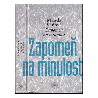 Zapomeň na minulost - Magda Váňová (2005, Šulc - Švarc)