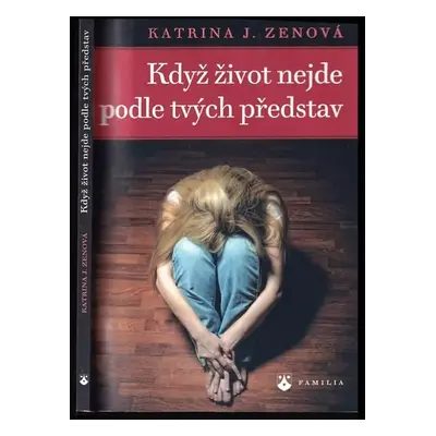 Když život nejde podle tvých představ - Katrina J Zeno (2013, Karmelitánské nakladatelství)