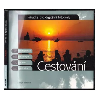 Cestování : příručka pro digitální fotografy - Simon Joinson (2006, Slovart)