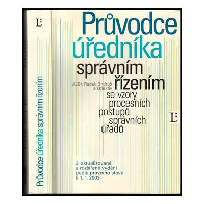 Průvodce úředníka správním řízením se vzory procesních postupů správních úřadů : podle právního 