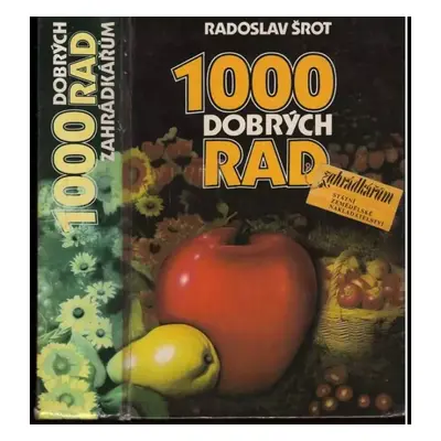 1000 dobrých rad zahrádkářům - Radoslav Šrot (1993, Brázda)