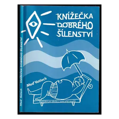 Knížečka dobrého šílenství - Meď Vatlach (2012, Al. Wittlich)