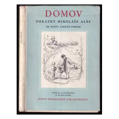 Domov : obrázky Mikoláše Alše se slovy lidové poesie - Mikoláš Aleš (1952, Státní pedagogické na