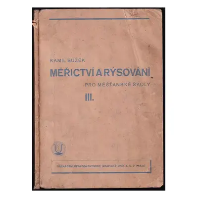 Měřictví a rýsování pro měšťanské školy : Třetí díl, (Pro třetí třídu) - Kamil Buzek (1934, Unie