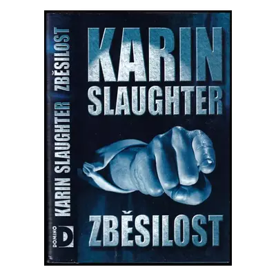 Zběsilost - Karin Slaughter (2002, Domino)