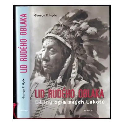 Lid Rudého oblaka : dějiny oglalských Lakotů - George E Hyde (2007, Paseka)