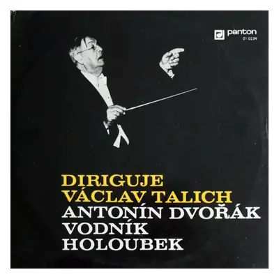 Diriguje Václav Talich - Vodník, Holoubek - Antonín Dvořák, Václav Talich (1971, Panton)