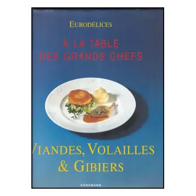 Eurodélice : Viandes, volailles et gibiers (2000, Könemann)